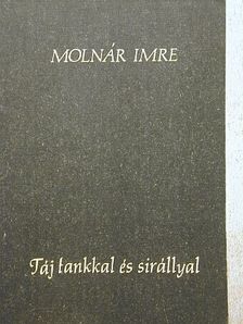 Molnár Imre - Táj tankkal és sirállyal [antikvár]