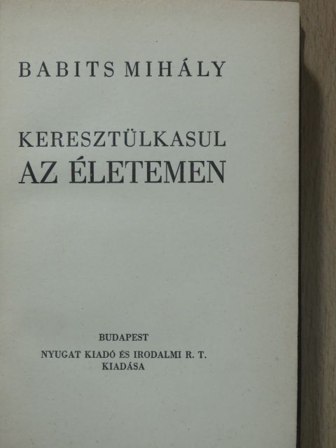 Babits Mihály - Keresztülkasul az életemen [antikvár]