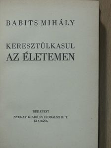 Babits Mihály - Keresztülkasul az életemen [antikvár]