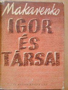 A. Sz. Makarenko - Igor és társai [antikvár]