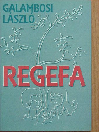 Galambosi László - Regefa [antikvár]
