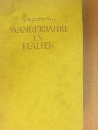 Ferdinand Gregorovius - Wanderjahre in Italien [antikvár]