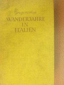 Ferdinand Gregorovius - Wanderjahre in Italien [antikvár]
