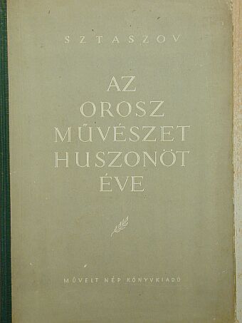V. V. Sztaszov - Az orosz művészet huszonöt éve [antikvár]