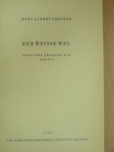 Hans Albert Förster - Der weisse Weg [antikvár]