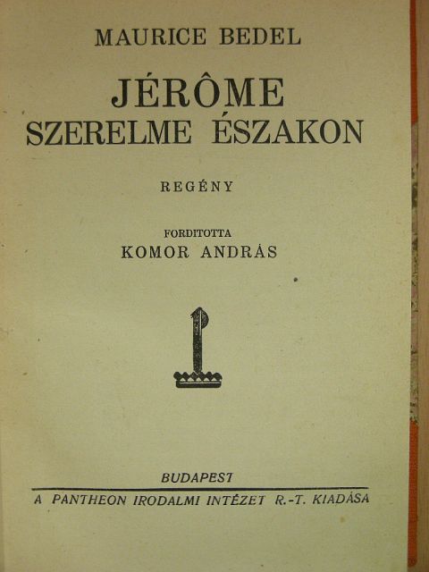 Maurice Bedel - Jérome szerelme északon [antikvár]