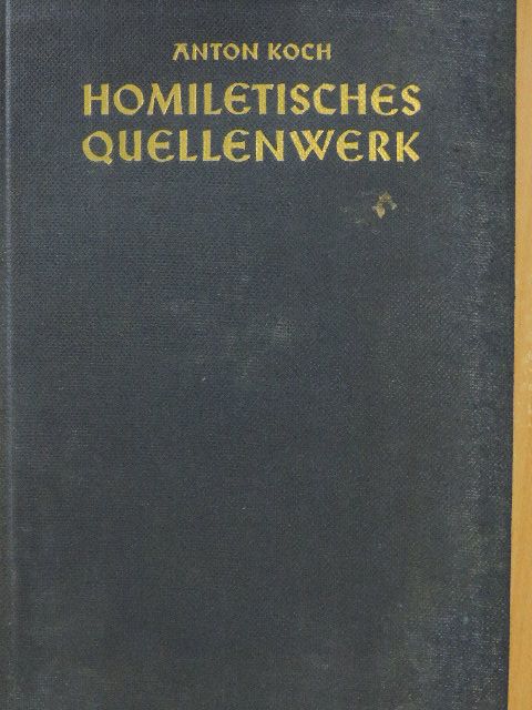 Anton Koch - Homiletisches Quellenwerk 1-2. [antikvár]