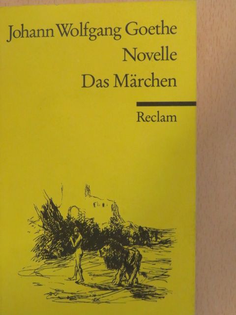 Johann Wolfgang Goethe - Novelle - Das Märchen [antikvár]