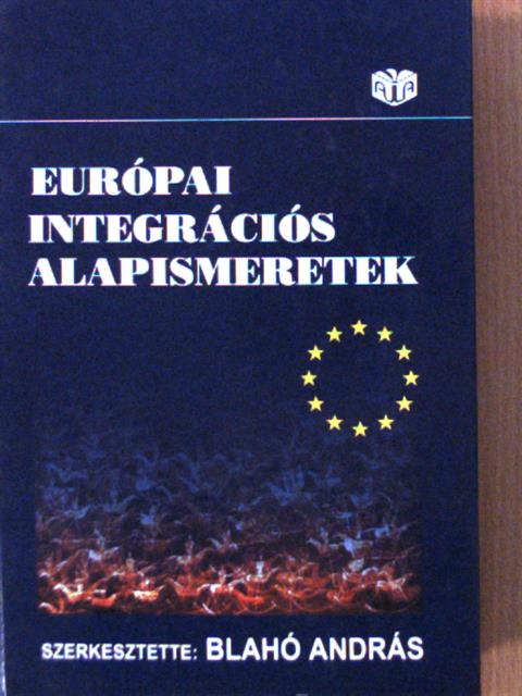 Balázs Péter - Európai integrációs alapismeretek [antikvár]