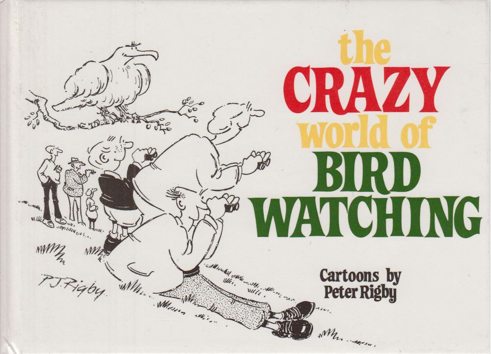PETER RIGBY - The Crazy World of Bird Watching [antikvár]