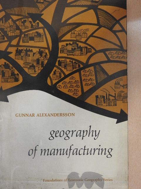 Gunnar Alexandersson - Geography of Manufacturing [antikvár]