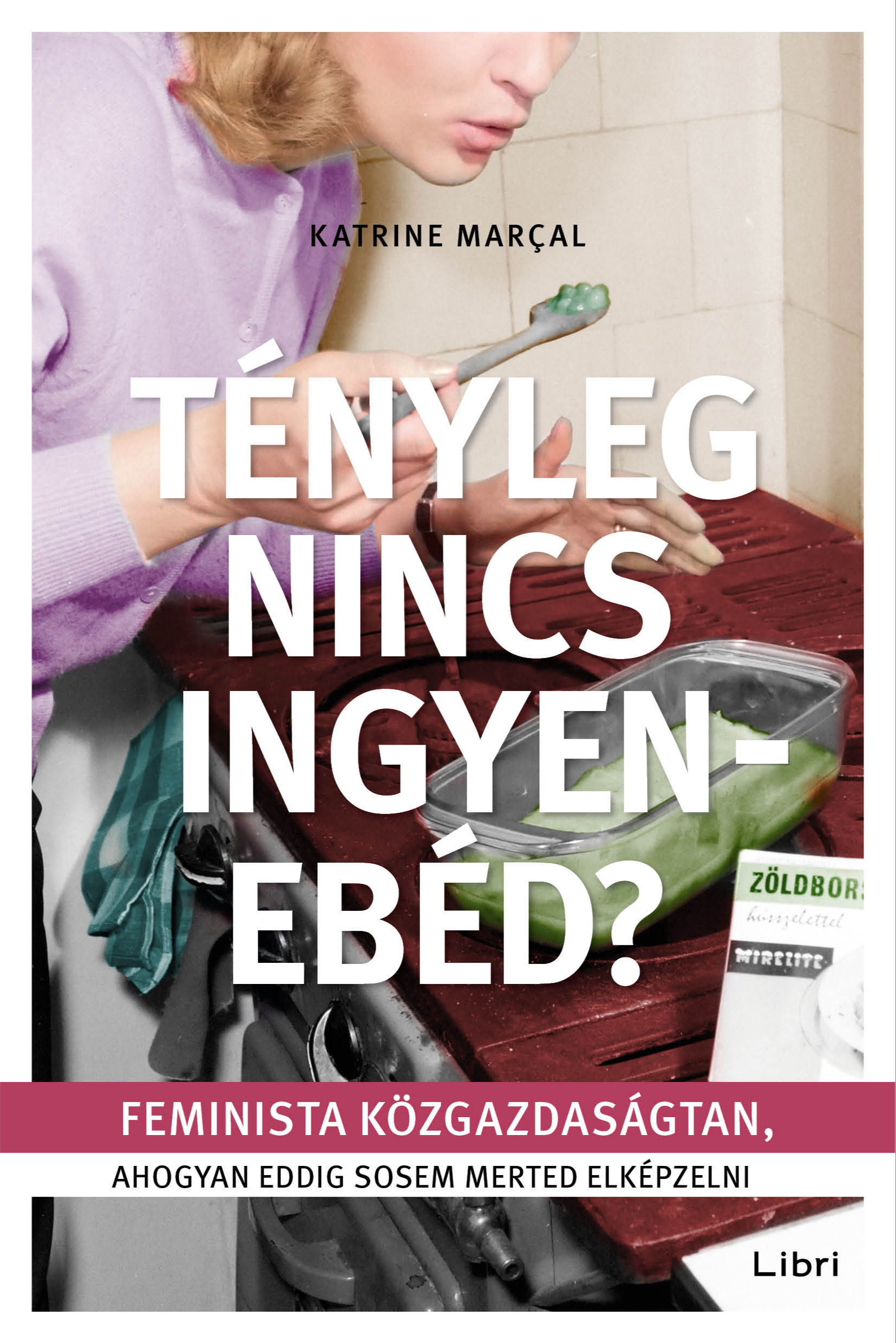 Katrine Marçal - Tényleg nincs ingyenebéd? [eKönyv: epub, mobi]