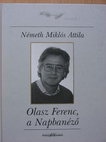 Németh Miklós Attila - Olasz Ferenc, a Napbanéző [antikvár]