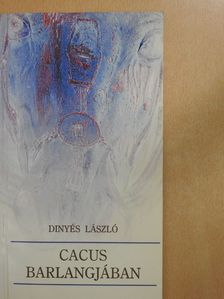 Dinyés László - Cacus barlangjában (dedikált példány) [antikvár]