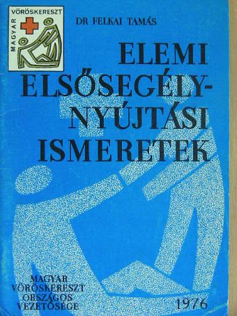 Dr. Felkai Tamás - Elemi elsősegélynyújtási ismeretek [antikvár]