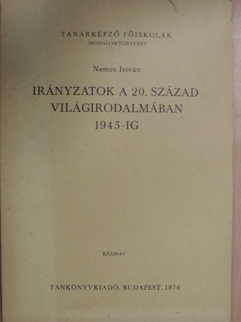 Nemes István - Irányzatok a 20. század világirodalmában 1945-ig [antikvár]