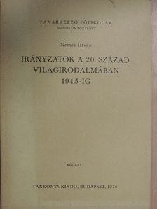 Nemes István - Irányzatok a 20. század világirodalmában 1945-ig [antikvár]