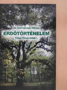 Dr. Szemerédy Miklós - Erdőtörténelem I. (dedikált példány) [antikvár]