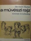 Heribert Hutter - A művészi rajz története és technikája [antikvár]