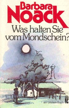 NOACK, BARBARA - Was halten Sie vom Mondschein ? [antikvár]