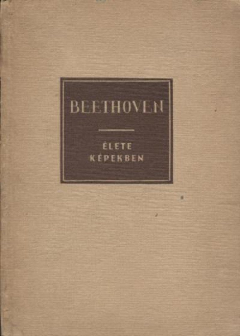 PETZOLDT, RICHARD - Beethoven élete képekben [antikvár]