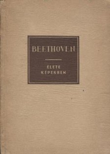 PETZOLDT, RICHARD - Beethoven élete képekben [antikvár]