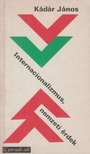 KÁDÁR JÁNOS - Internacionalizmus, nemzeti érdekek [antikvár]