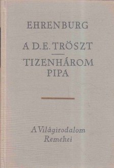 Ehrenburg, Ilja - A D.E. Tröszt / Tizenhárom pipa [antikvár]