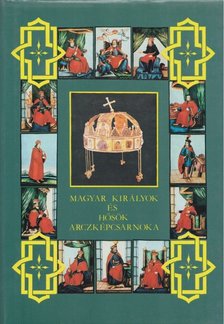 DOLINAY GYULA - Magyar királyok és hősök arczképcsarnoka I. (reprint) [antikvár]