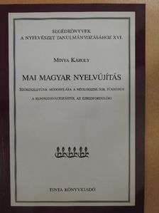 Minya Károly - Mai magyar nyelvújítás [antikvár]