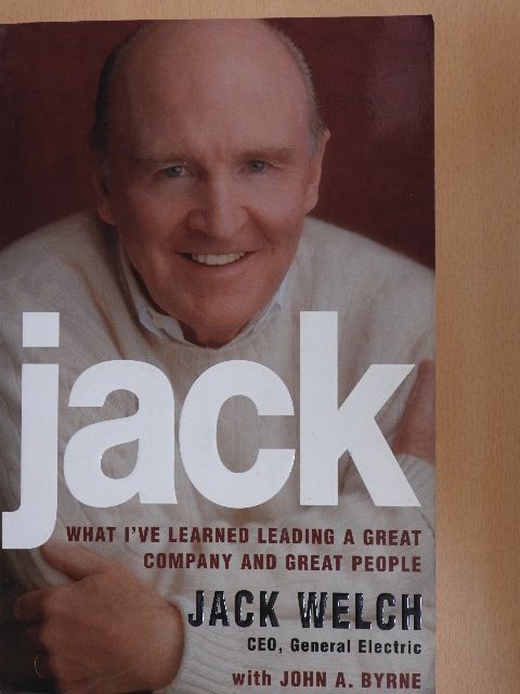 Jack Welch - Jack - What I've learned leading a great company and great people [antikvár]