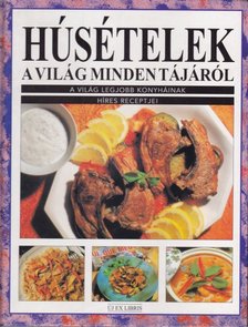Justh Szilvia (szerk.) - Húsételek a világ minden tájáról [antikvár]