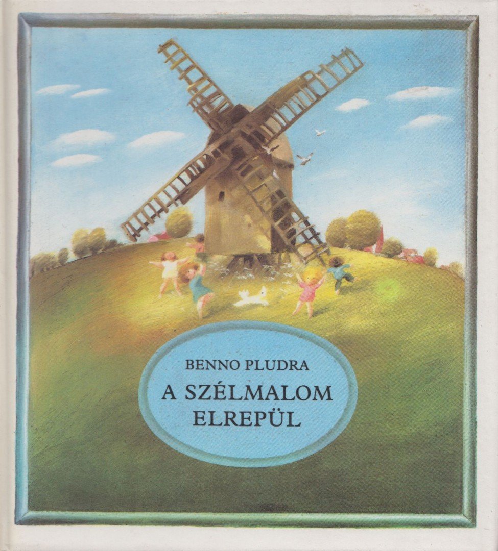Benno Pludra - A szélmalom elrepül [antikvár]