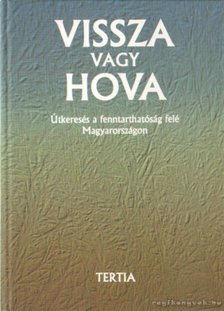Pálvölgyi Tamás (szerk.), Nemes Csaba, Tamás Zsuzsanna szerk. - Vissza vagy hova [antikvár]