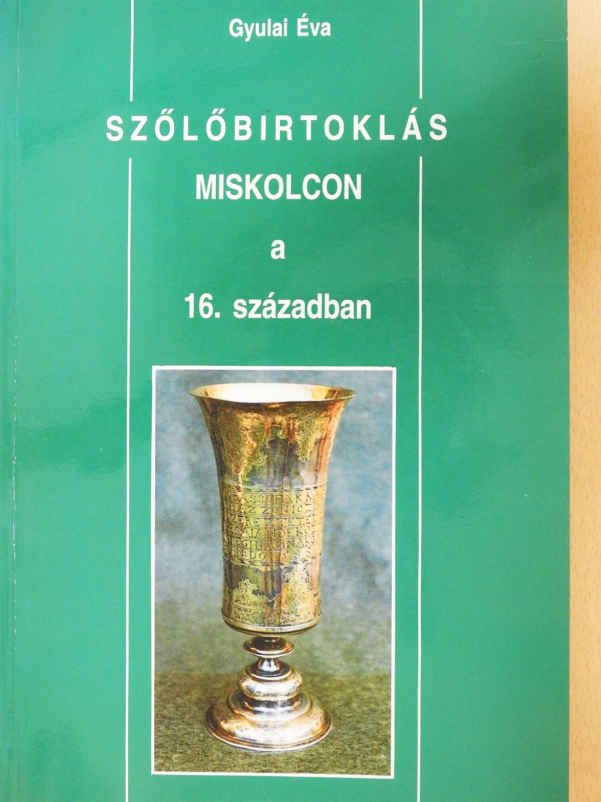 Gyulai Éva - Szőlőbirtoklás Miskolcon a 16. században (dedikált példány) [antikvár]