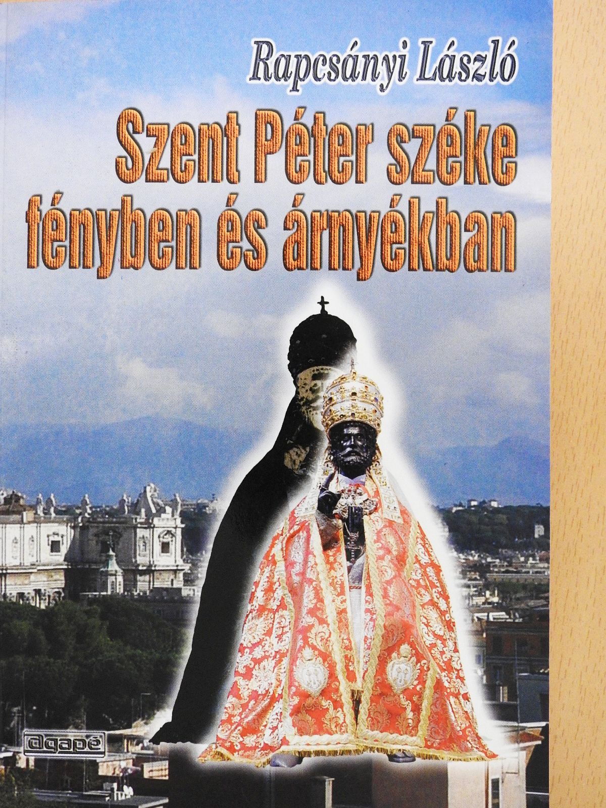 Rapcsányi László - Szent Péter széke fényben és árnyékban (dedikált példány) [antikvár]