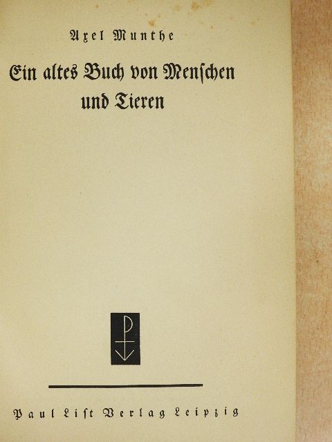 Axel Munthe - Ein altes Buch von Menschen und Tieren (gótbetűs) [antikvár]