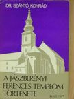 Dr. Szántó Konrád - A jászberényi ferences templom története [antikvár]