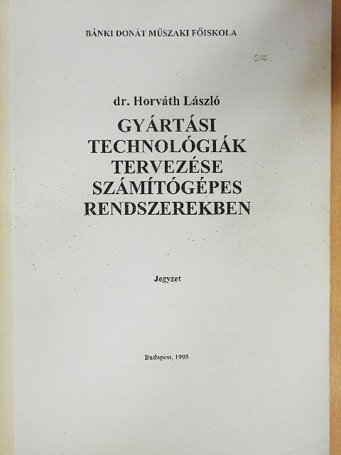 Dr. Horváth László - Gyártási technológiák tervezése számítógépes rendszerekben [antikvár]