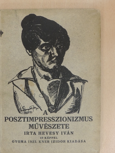 Hevesy Iván - A posztimpresszionizmus művészete [antikvár]
