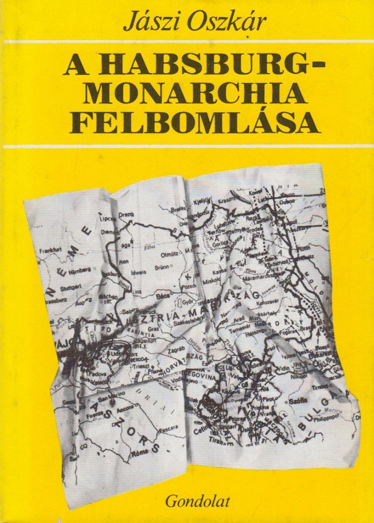JÁSZI OSZKÁR - A Habsburg-Monarchia felbomlása [antikvár]