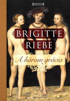 Brigitte Riebe - A három grácia [antikvár]