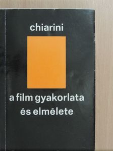 Luigi Chiarini - A film gyakorlata és elmélete [antikvár]