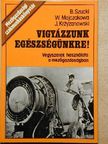 Bohdan Szucki - Vigyázzunk egészségünkre! [antikvár]