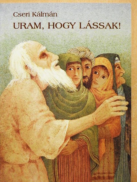 Cseri Kálmán - Uram, hogy lássak! [antikvár]