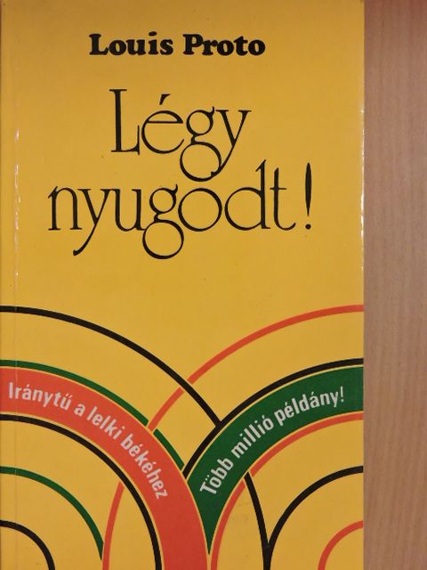 Louis Proto - Légy nyugodt! [antikvár]
