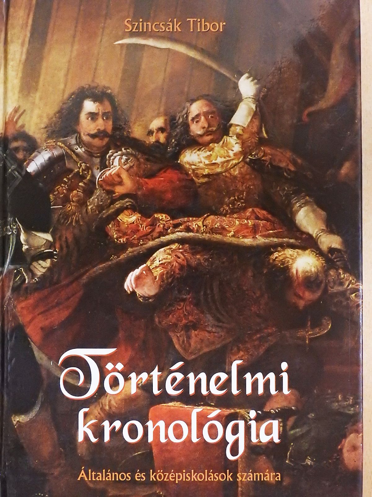Szincsák Tibor - Történelmi kronológia [antikvár]