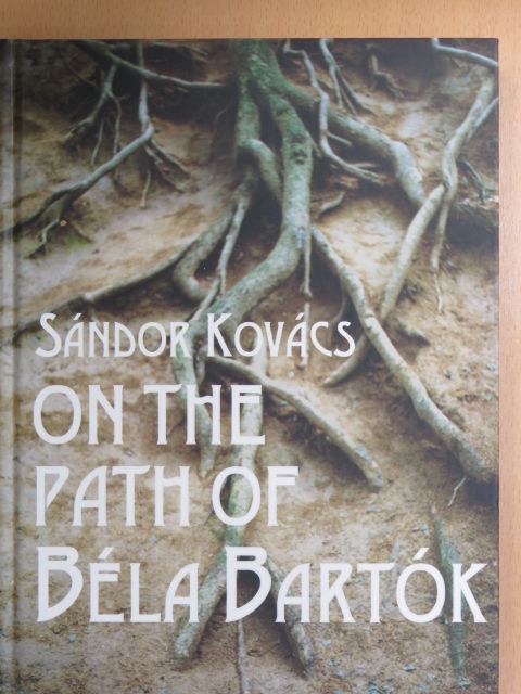 Kovács Sándor - On the path of Béla Bartók [antikvár]