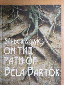 Kovács Sándor - On the path of Béla Bartók [antikvár]