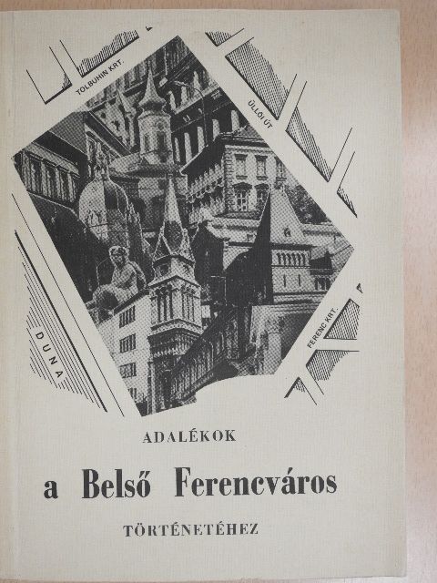 Adalékok a Belső Ferencváros történetéhez [antikvár]